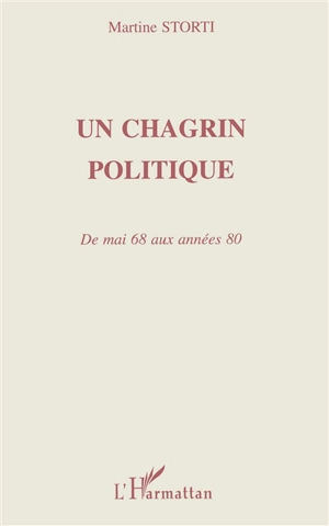 Un chagrin politique : de mai 68 aux années 80 - Martine Storti