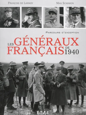 Les généraux français de 1940 : parcours d'exception - François de Lannoy