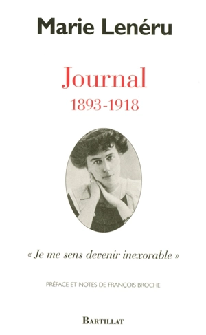 Journal, 1893-1918 : je me sens devenir inexorable - Marie Lenéru