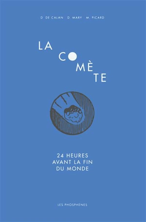 La comète : 24 heures avant la fin du monde - Didier de Calan