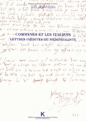 Commynes et les Italiens : lettres inédites du mémorialiste - Philippe de Commynes