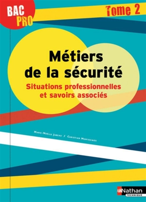 Métiers de la sécurité : situations professionnelles et savoirs associés : bac pro. Vol. 2 - Marie-Noëlle Jubeau