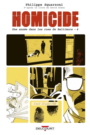 Homicide, une année dans les rues de Baltimore. Vol. 4. 2 avril-22 juillet 1988 - Philippe Squarzoni