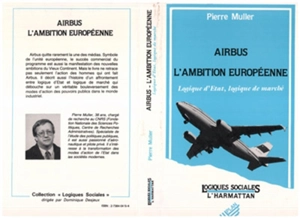 Airbus, l'ambition européenne : logique d'Etat, logique de marché - Pierre Muller