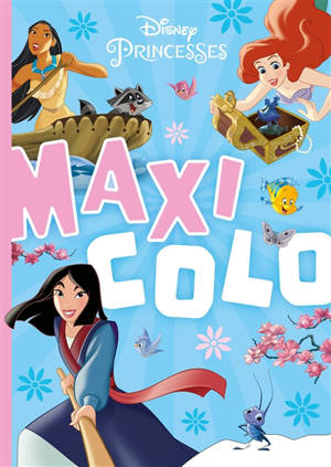 Disney princesses : Mulan, Ariel, Pocahontas : maxi colo - Walt Disney company