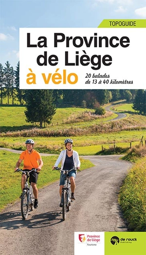 La province de Liège à vélo : 20 balades de 13 à 40 kilomètres - Guy Delville