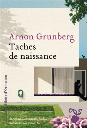 Taches de naissance - Arnon Grunberg