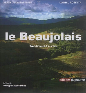 Le Beaujolais : traditionnel & insolite - Alain Jean-Baptiste