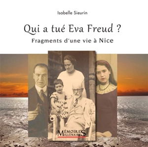 Qui a tué Eva Freud ? : fragments d'une vie à Nice - Isabelle Sieurin