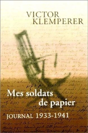 Journal. Vol. 1. Mes soldats de papier : journal, 1933-1941 - Victor Klemperer