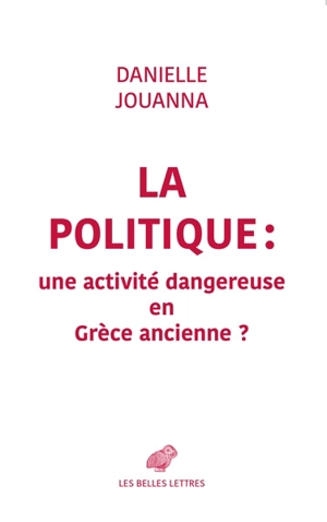 La politique : une activité dangereuse en Grèce ancienne ? - Danielle Jouanna
