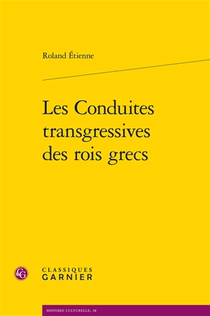 Les conduites transgressives des rois grecs - Roland Etienne