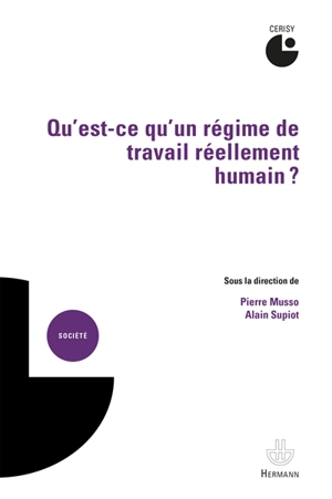 Qu'est-ce qu'un régime de travail réellement humain ? - Centre culturel international (Cerisy-la-Salle, Manche). Colloque (2017)