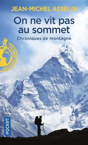 On ne vit pas au sommet : chroniques de montagne - Jeanmi Asselin