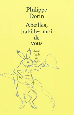 Abeilles, habillez-moi de vous - Philippe Dorin