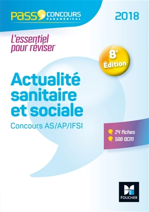 Actualité sanitaire et sociale : concours AS-AP-IFSI 2018 : l'essentiel pour réviser - Anne-Laure Moignau