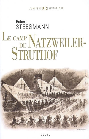 Le camp de Natzweiler-Struthof - Robert Steegmann