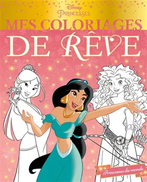 Disney princesses : princesses du monde : mes coloriages de rêve - Walt Disney company
