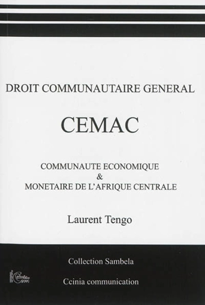 Droit communautaire général : CEMAC : Communauté économique & monétaire de l'Afrique centrale - Laurent Tengo