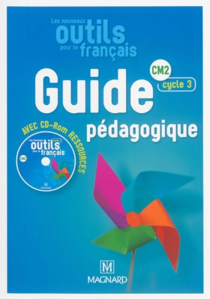 Les nouveaux outils pour le français : guide pédagogique avec CD-ROM ressources : CM2, cycle 3 - Claire Barthomeuf