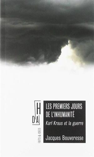 Les premiers jours de l'inhumanité : Karl Kraus et la guerre - Jacques Bouveresse