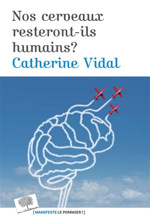 Nos cerveaux resteront-ils humains ? - Catherine Vidal