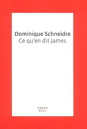 Ce qu'en dit James - Dominique Schneidre