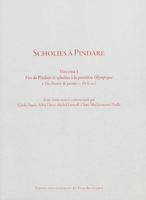 Scholies à Pindare. Vol. 1. Vies de Pindare et Scholies à la première Olympique : un chemin de paroles