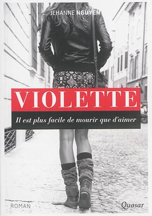 Violette : il est plus facile de mourir que d'aimer - Jehanne Nguyen