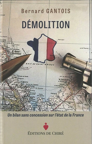 Démolition : un bilan sans concession sur l'état de la France - Bernard Gantois