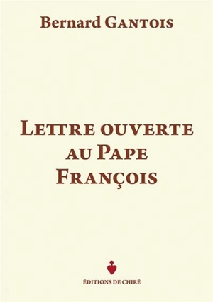 Lettre ouverte au pape François - Bernard Gantois