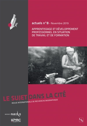 Le Sujet dans la cité : actuels, n° 8. Apprentissage et développement professionnel en situation de travail et de formation