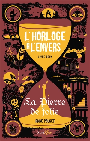 L'horloge à l'envers. Vol. 2. La pierre de folie - Anne Pouget