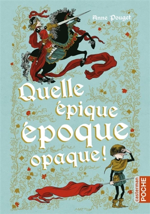 Quelle épique époque opaque ! - Anne Pouget