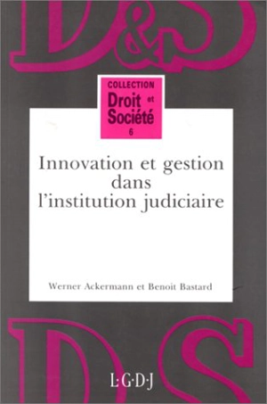 Innovation et gestion dans l'institution judiciaire - Werner Ackermann