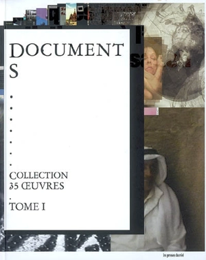 Documents. Vol. 1. Quelques pratiques artistiques à l'ère de la numérisation : collection 35 oeuvres. Some artistic practices of the digital age : collection 35 works