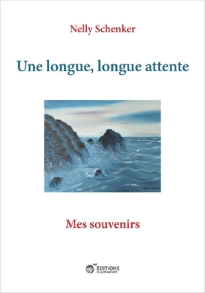 Une longue, longue attente : mes souvenirs - Nelly Schenker