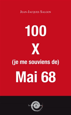 100 x je me souviens de mai 68 - Jean-Jacques Salgon