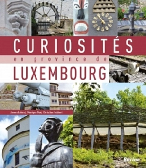 Curiosités en province de Luxembourg - James Lohest