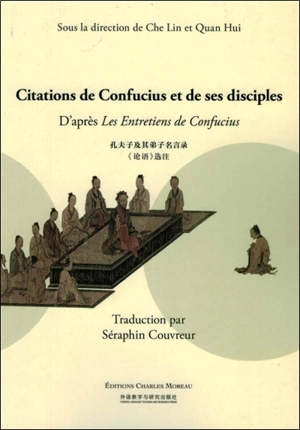 Citations de Confucius et de ses disciples : d'après Les entretiens de Confucius - Confucius