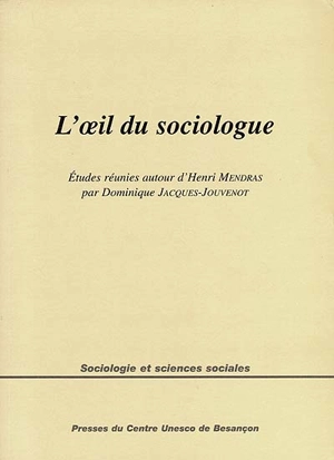 L'oeil du sociologue : études réunies autour d'Henri Mendras - Rencontres sociologiques de Besançon (07 ; 1997)