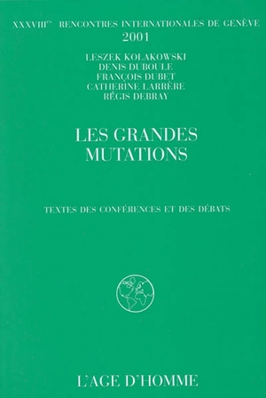 Les grandes mutations : textes des conférences et des débats - Rencontres internationales de Genève (38 ; 2001)