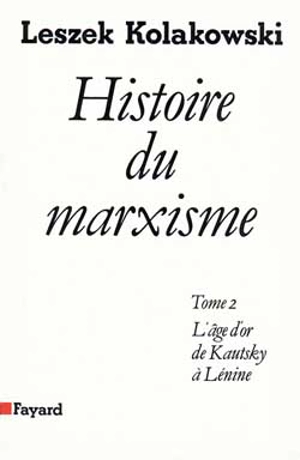 Histoire du marxisme. Vol. 2. L'Age d'or de Kautsky à Lénine - Leszek Kolakowski