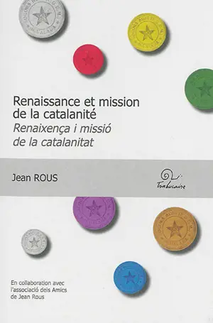 Renaissance et mission de la catalanité. Renaixença i missio de la catalanitat - Jean Rous