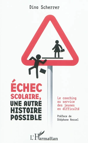 Echec scolaire, une autre histoire possible : le coaching au service des jeunes en difficulté - Dina Scherrer