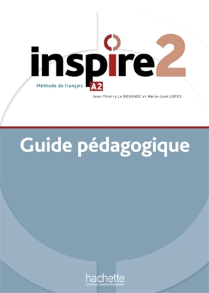 Inspire 2 : méthode de français, A2 : guide pédagogique - Joëlle Bonenfant