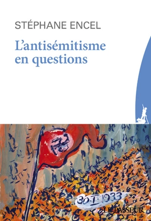 L'antisémitisme en questions - Stéphane Encel