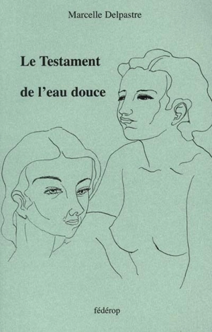 Le testament de l'eau douce - Marcelle Delpastre