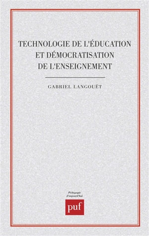 Technologie de l'éducation et démocratisation de l'enseignement : méthodes pédagogiques et classes sociales - Gabriel Langouët