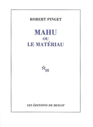 Mahu ou Le matériau - Robert Pinget